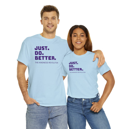 "Just. Do. Better."Unisex Heavy Cotton Tee
