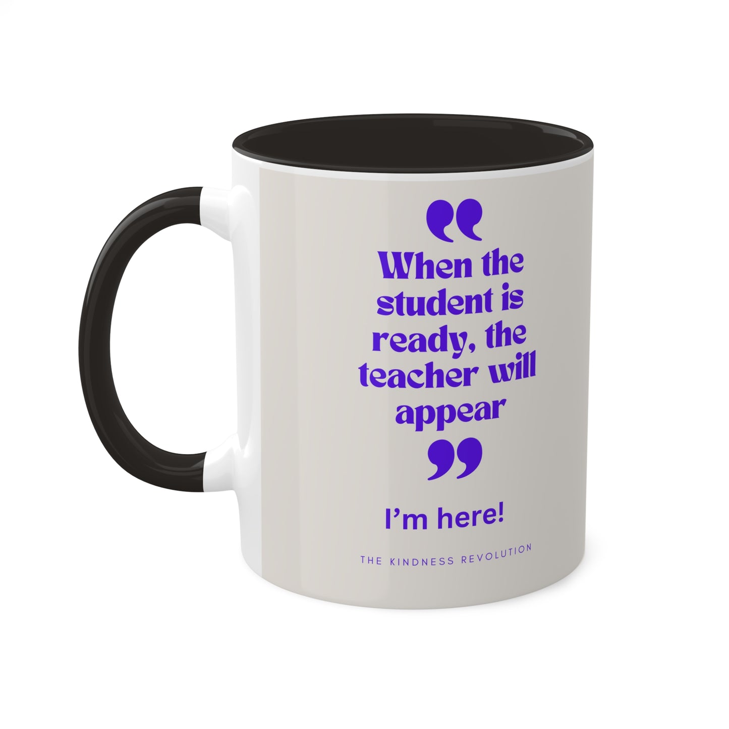 "When the student is ready"...Colorful Mugs, 11oz
