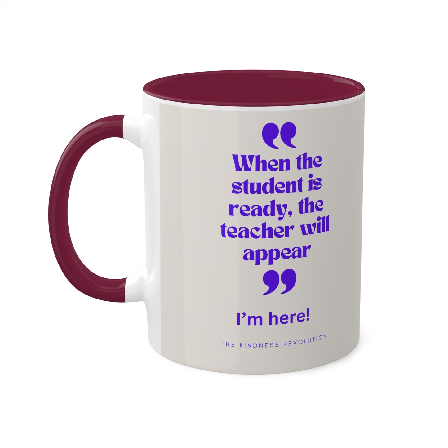 "When the student is ready"...Colorful Mugs, 11oz