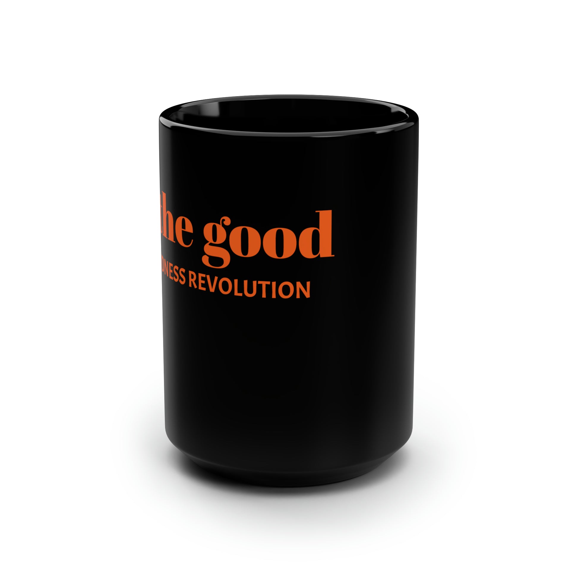 "be the good" Black Mug, 15oz