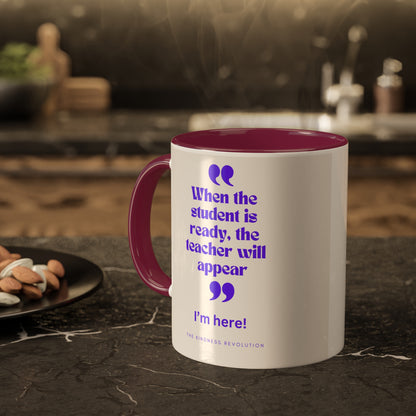 "When the student is ready"...Colorful Mugs, 11oz