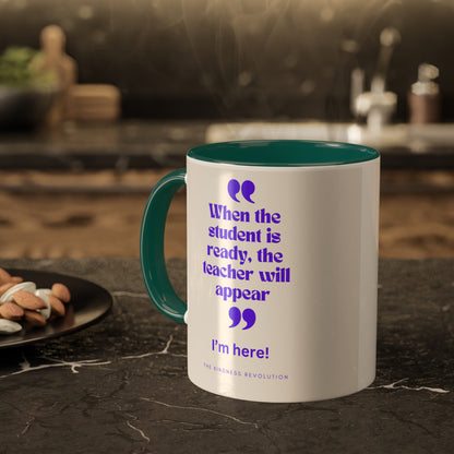 "When the student is ready"...Colorful Mugs, 11oz